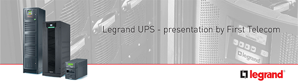Legrand UPS Presentation by First Telecom Legrand UPS Presentation by First Telecom